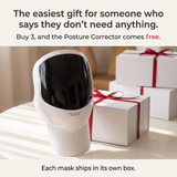 The easiest gift for someone who says they don't need anything. Buy 3 and the Posture Corrector comes free.